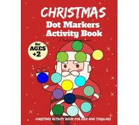 Christmas Dot Markers Activity Book for Kids 2+: Coloring Pages, Christmas Gift.