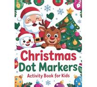 Christmas Dot Markers Activity Book For Kids: 50 Festive Dot Markers Pages for Children