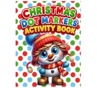 Christmas Dot Markers Activity Book: Large and Simple Christmas Dot Designs for Toddlers and Preschoolers Ages 2-5.