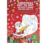 Christmas Dot to Dot Activity Pages for Kids Ages 4-8: 60 Festive Connect the Dots Puzzles to Boost Focus, Hand-Eye Coordination, and Holiday Fun