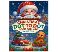 Christmas Dot to Dot Book for Kids Ages 3-6: A Festive Dot-to-Dot Activity Book for Kids to Learn, Play, and Celebrate Christmas. Connect the Dots and Discover Magical Pictures to Color and Enjoy.