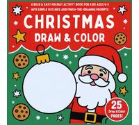 Christmas Draw & Color: A Bold & Easy Holiday Activity Book for Kids Ages 6-8 with Simple Outlines and Finish-the-Drawing Prompts