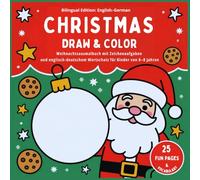 Christmas Draw & Color: Weihnachtsausmalbuch mit einfachen Zeichenaufgaben und englisch-deutschem Wortschatz für Kinder von 6-8 Jahren