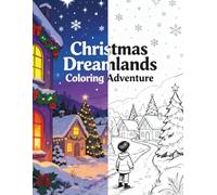Christmas Dreamlands Coloring Adventure: A Magical Journey Through a Whimsical World of Cute Animals