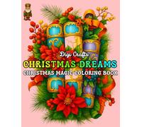 Christmas Dreams: Coloring Book for Adults and Teens Featuring Santa, Gifts, Beautiful Ornaments, Bells, Nutcrackers, Christmas Trees, Cute Animals, ... Decorations (Christmas Magic Coloring)