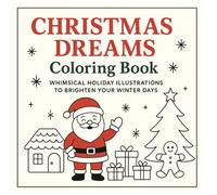 Christmas Dreams Coloring Book: Whimsical Holiday Illustrations To Brighten Your Winter Days
