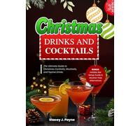 Christmas Drinks and Cocktails: The Ultimate Guide to Christmas Cocktails, Mocktails, and Festive Drinks
