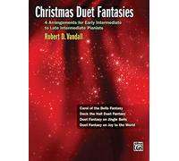Christmas Duet Fantasies: 4 Arrangements for Early Intermediate to Late Intermediate Pianists