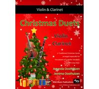 Christmas Duets for Violin and Clarinet: 21 Traditional Christmas Carols arranged for violin and clarinet players of intermediate standard. All in easy keys.