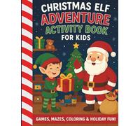 Christmas Elf Adventure. Fun Activity Book for kids: Activity Book for kids 4-10 years, boys and girls, maze, coloring page and more.