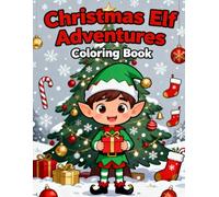 Christmas Elf Adventures Coloring Book for Kids: Cute Holiday Elves, Cozy Scenes, Gifts & Winter Fun | Easy Big Images for Children Ages 4-8