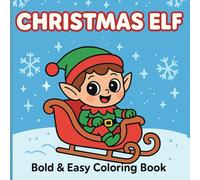 Christmas Elf Bold and Easy Coloring Book: A Collection of Bold Lines Holiday Pages Featuring Cute Christmas Elves