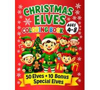 Christmas Elves Coloring Book for Kids Ages 4-8: 50 Santa’s Elves to Color + 10 Bonus Special Elves - Each with a Unique Name & Role | Single-Sided Pages | Large 8.5″×11″ (120 Pages)