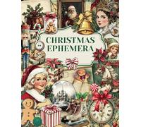 Christmas Ephemera for Junk Journals: Scrapbooking Mix Media Collages and More! +150 images in Traditional Vintage Red White Green Style