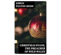 Christmas Evans The Preacher Of Wild Wales (ebook)