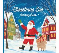 Christmas Eve Coloring Book for Kids: Fun and Easy Holiday Designs to Spark Creativity