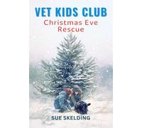 Christmas Eve Rescue: Veterinary Animal Adventures and Mystery Learning Series (Vet Kids Club Animal Adventures)