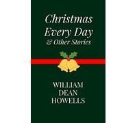 Christmas Every Day & Other Stories