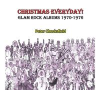 CHRISTMAS EVERYDAY!: GLAM ROCK ALBUMS 1970-1976 (Glam Rock in the 70s!)