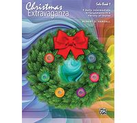 Christmas Extravaganza 1: 9 Early Intermediate Piano Arrangements in a Variety of Styles
