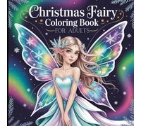 Christmas Fairy Coloring Book for Adults: A Cozy Escape into Holiday Fantasy.