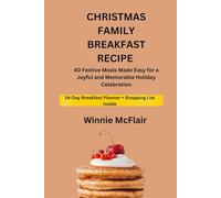 CHRISTMAS FAMILY BREAKFAST RECIPE: 40 Festive Meals Made Easy for a Joyful and Memorable Holiday Celebration