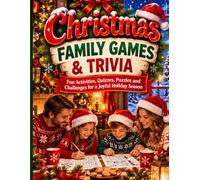 Christmas Family Games & Trivia: Fun Activities, Quizzes, Puzzles and Challenges for a Joyful Holiday Season