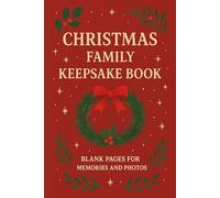 Christmas Family Keepsake Book: Blank Pages for Memories and Photos, DIY Holiday Scrapbook Album for Pictures, Cards, and Traditions