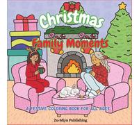 Christmas Family Moments: Joyous Holiday Coloring for All Ages | Cute, Cozy Hand-Drawn Designs for Stress-Free Christmas Coloring Fun
