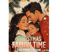 Christmas Family Time Coloring Book: Xmas Household Coloring Pages featuring Cozy Gatherings, Heartwarming Holiday Scenes, and Joyful Moments for All Ages to Color and Enjoy
