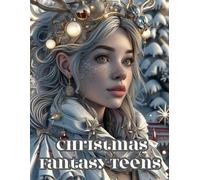 Christmas Fantasy Teens: Aesthetic Holiday Coloring Pages with Magical Winter Scenes, Stylish Teen Characters, and Cozy Christmas Vibes (Teens Coloring Book)