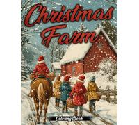 Christmas Farm Coloring Book: Cozy Winter Coloring Pages Featuring Rustic Holiday Illustrations for All Ages Enjoying Creative Fun
