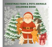 Christmas Farm & Pet Animals Coloring Book: Easy and Cute Holiday Animals - Cows, Cats, Dogs, Bunnies, and More Christmas Friends!