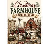 Christmas Farmhouse Coloring Book: Cozy Country Scenes, Snowy Barns and Rustic Holiday Style for Adults