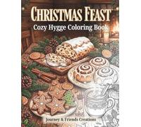 Christmas Feast: Cozy Hygge Coloring Book with Full-Color Reference Pages: Detailed Christmas Food Themed Adult Coloring Book