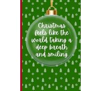 Christmas feels like the world taking a deep breath and smiling: A Christmas Gift Journal Notebook for Calm, Joy & Reflection. Good for your loved once.