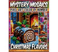 Christmas Flavors - Mystery Mosaic Color by Number - Vol. 29: 50 Designs in Pixel Art - Featuring Delicious Holiday Treats And Drinks (Pixel Art Color by Number)