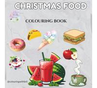 Christmas Food Colouring Book: A Delicious Collection of Fun & Easy Food Illustrations for Kids and Adults
