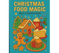 Christmas Food Magic Adult Coloring Book: Coloring Book for Bakers!