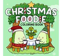 Christmas Foodie: Cozy Christmas Vibes Coloring Pages featuring Cute Veggies, Fruits, and Festive Holiday Scenes Illustrations for Adults and Teens Relaxation and Fun