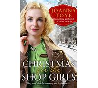 Christmas for the Shop Girls: Festive and heart warming - the new WW2 wartime saga in the uplifting historical fiction series: Book 4