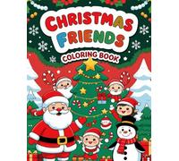 Christmas Friends Coloring Book: 50 Adorable Holiday Pages with Santa, Elves, Reindeer, and More!: Cute and Easy Christmas Coloring Book for Kids Ages ... and Winter Fun! (Color and Learn Adventures)