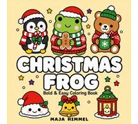 Christmas Frog - Bold & Easy Coloring Book for Kids & Adults: 40 Cute Designs for Stress Relief and Relaxation (Cozy Christmas Club)