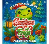 Christmas Frogs: Frog-Fabulous Holiday Glow (Kawaii Coloring Books For Adults)