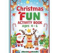 Christmas Fun Activity Book for Kids Ages 4-6: Coloring, Puzzles, Mazes, and Holiday Games for Preschool and Kindergarten