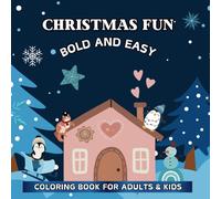 Christmas Fun Bold and Easy Coloring Book For Adults & Kids: Relaxing Activity with Cute Illustrations for Essential Skill-Building and Easy Drawing