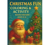 Christmas Fun Coloring & Activity Book for Kids Ages 3-6: Easy and Fun Holiday Coloring Pages, Mazes, Dot-to-Dots and More!