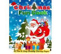 Christmas Fun Coloring Book: 40 Cute & Easy Holiday Coloring Pages for Kids Ages 4-8 - Santa, Reindeer, Snowmen & More!