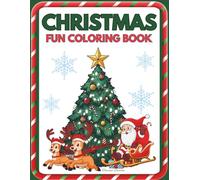 Christmas Fun Coloring Book!: A merry and fun holiday coloring with Santa, Raindeer, Snowmen and everything Christmas! “Christmas Fun Coloring Book: ... | Santa, Snowmen, Reindeer & Holiday Cheer!”