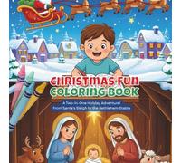 Christmas Fun Coloring Book: Christmas Activity Book. A Two-in-One Holiday Adventure with Santa, Nativity, and 70 Easy Pages for Kids Ages 3-7